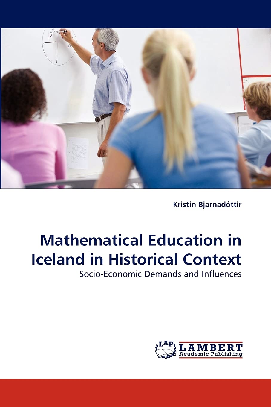 Mathematical Education in Iceland in Historical Context: SocioEconomic Demands and Influences,Used