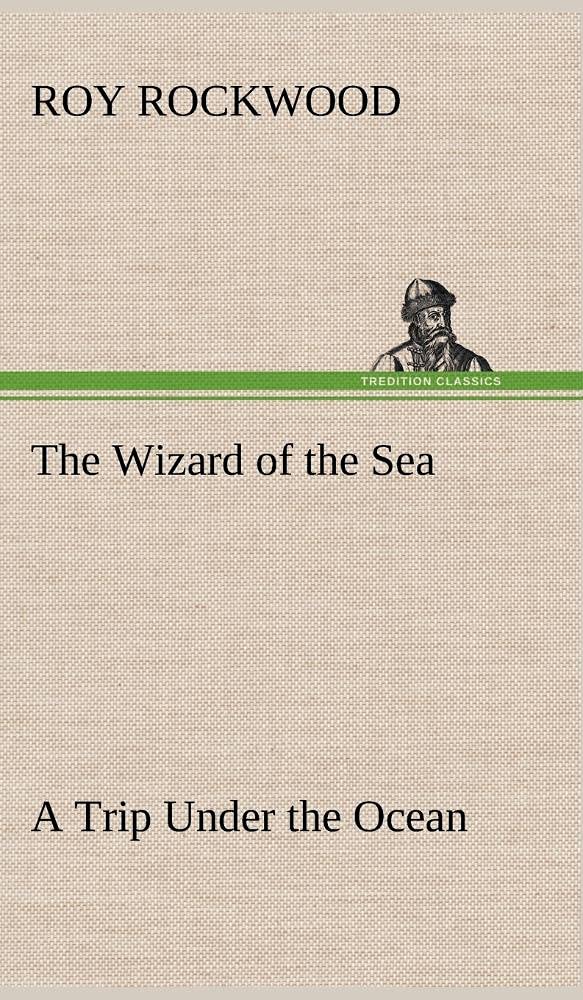 The Wizard of the Sea A Trip Under the Ocean,Used