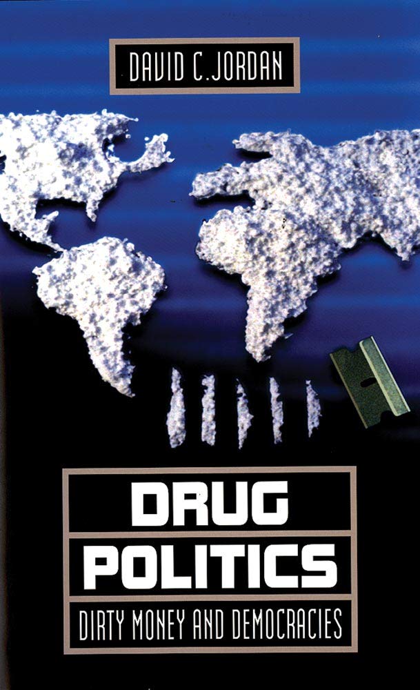 Drug Politics: Dirty Money And Democracies (Volume 1) (International And Security Affairs Series),Used
