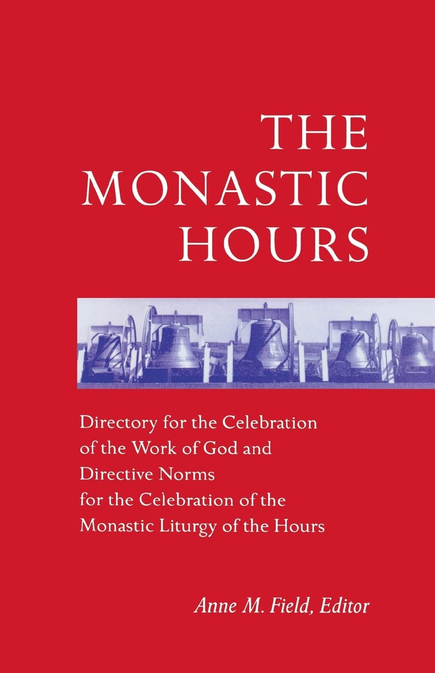 The Monastic Hours  Directory For The Celebration Of The Work Of God And Directive Norms For The Celebration Of The Celebration,Used