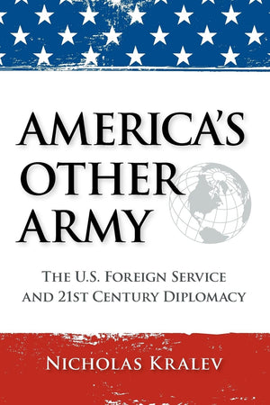 America's Other Army: The U.S. Foreign Service and 21st Century Diplomacy,Used