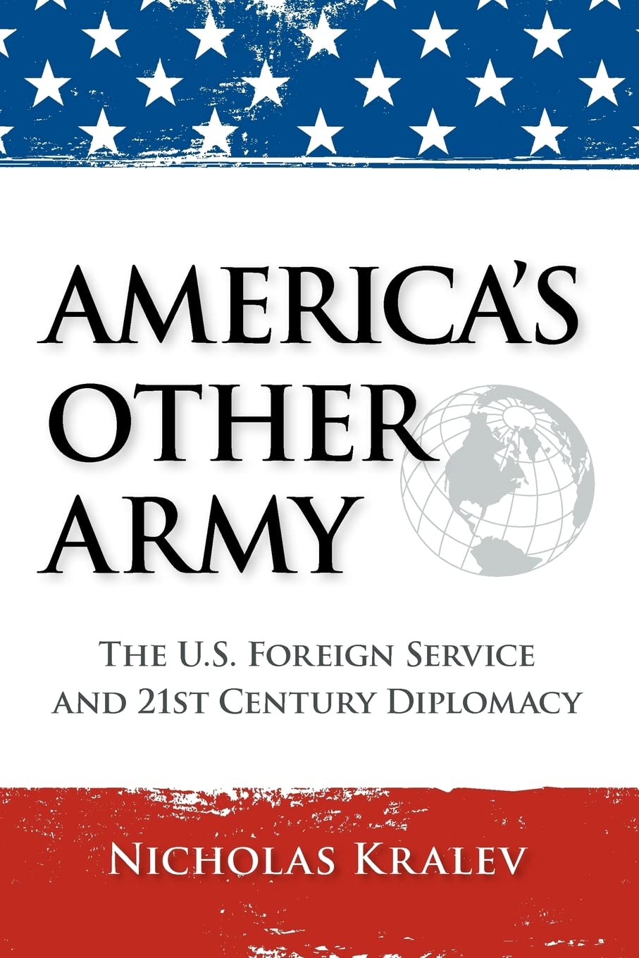 America's Other Army: The U.S. Foreign Service and 21st Century Diplomacy,Used