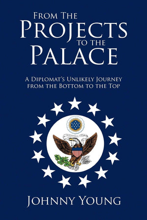 From The Projects To The Palace: A Diplomat'S Unlikely Journey From The Bottom To The Top,Used