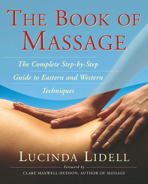 The Book of Massage: The Complete StepbyStep Guide to Eastern and Western Technique,Used