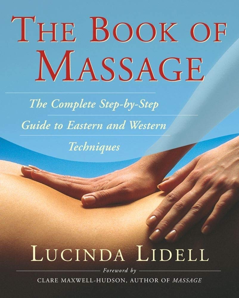 The Book of Massage: The Complete StepbyStep Guide to Eastern and Western Technique,Used