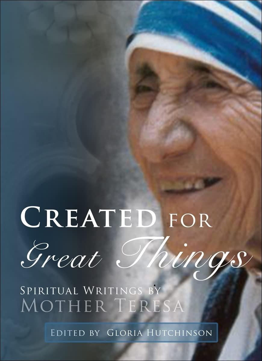Created for Great Things: Spiritual Writings by Mother Teresa,Used