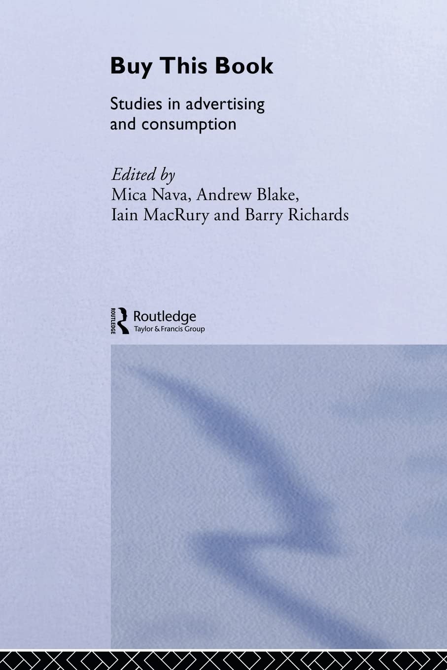 Buy This Book: Studies In Advertising And Consumption (Communication & Media) (Communication & Media S),New