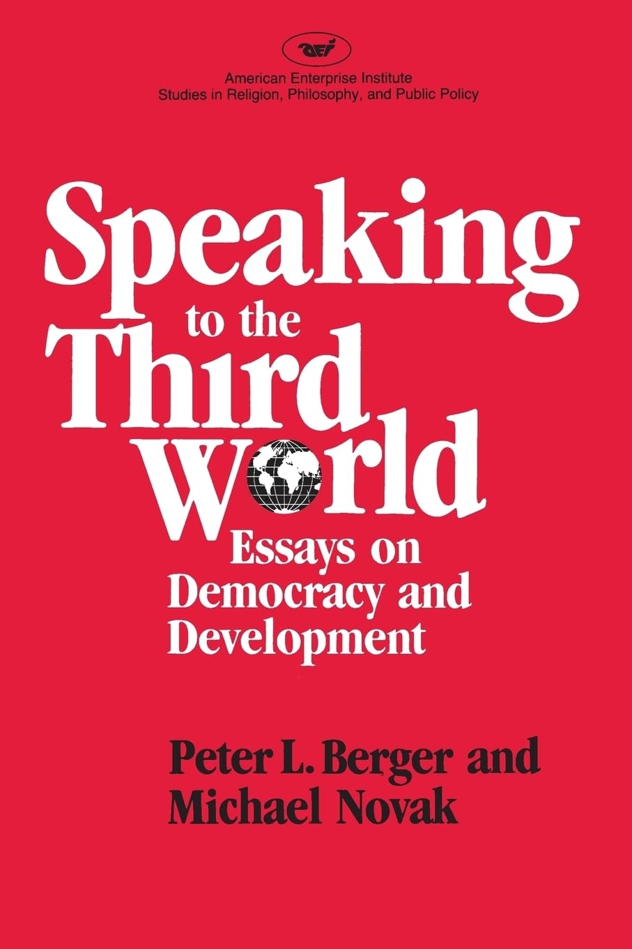 Speaking to the Third World:Essays on Democracy and Development (Aei Studies 425),Used