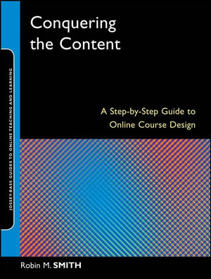 Conquering the Content: A StepbyStep Guide to Online Course Design,Used