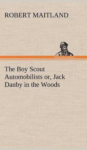 The Boy Scout Automobilists or, Jack Danby in the Woods,Used