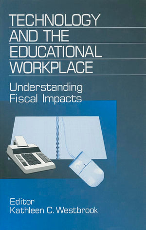 Technology And The Educational Workplace: Understanding Fiscal Impacts 1997 Aefa Yearbook (Yearbook Of The American Education Fi,Used