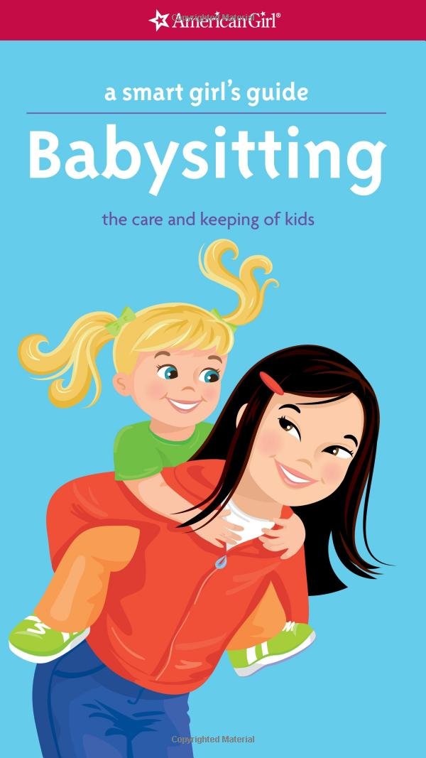 A Smart Girl'S Guide: Babysitting: The Care And Keeping Of Kids (Smart Girl'S Guides)