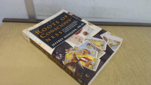 The Roots of Consciousness: The Classic Encyclopedia of Consciousness Studies Revised and Expanded,New