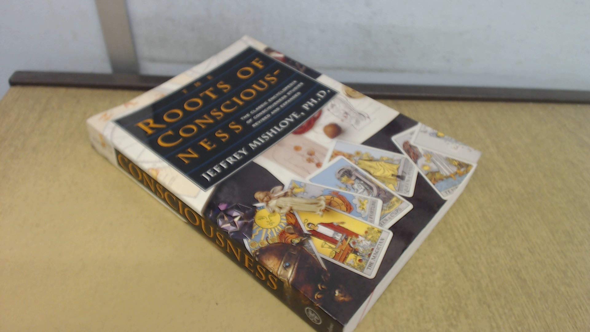 The Roots Of Consciousness: The Classic Encyclopedia Of Consciousness Studies Revised And Expanded