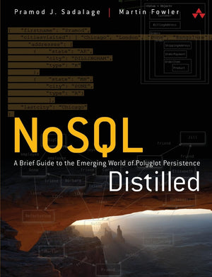 Nosql Distilled: A Brief Guide To The Emerging World Of Polyglot Persistence,New