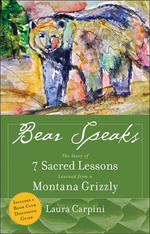 Bear Speaks: The Story of 7 Sacred Lessons Learned from a Montana Grizzly,Used