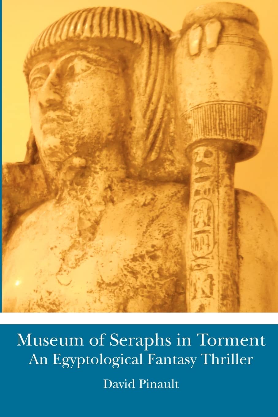 Museum Of Seraphs In Torment: An Egyptological Fantasy Thriller,Used