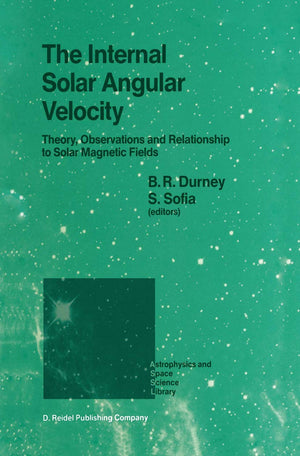 The Internal Solar Angular Velocity: Theory, Observations and Relationship to Solar Magnetic Fields (Astrophysics and Space Scie,Used