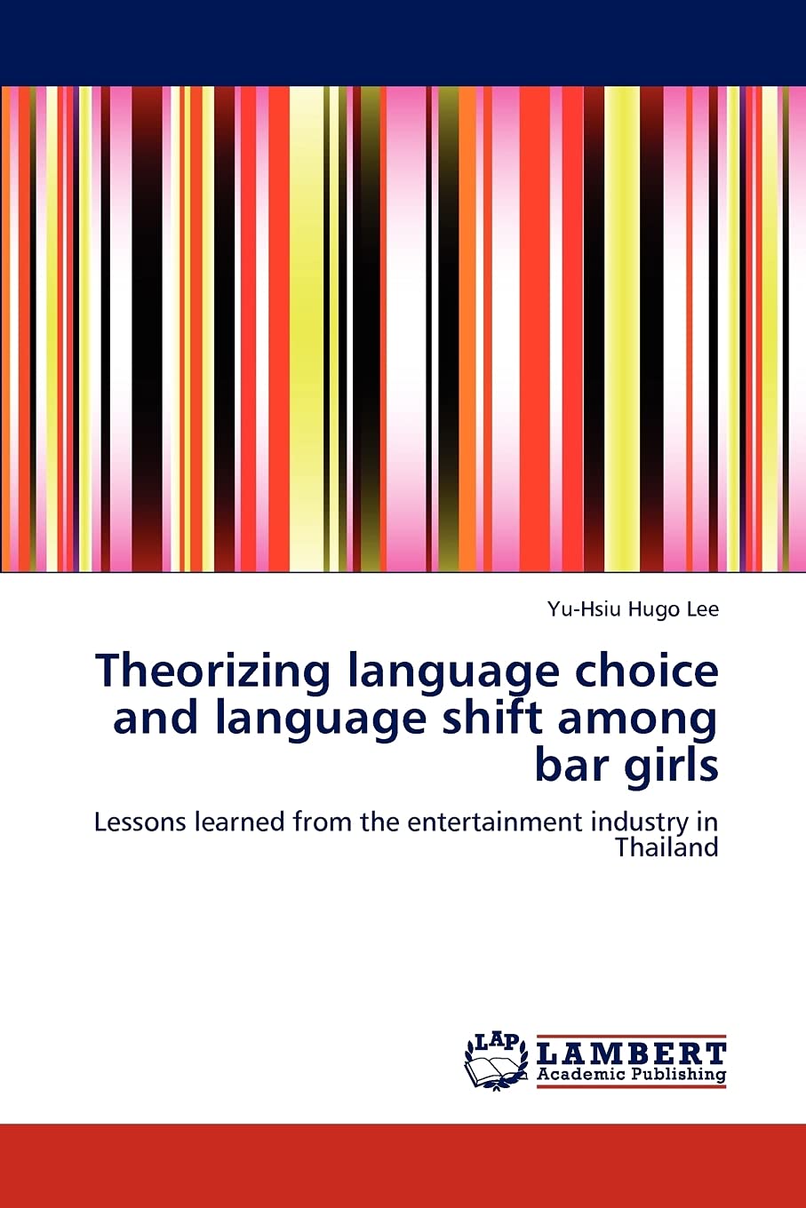 Theorizing language choice and language shift among bar girls: Lessons learned from the entertainment industry in Thailand,Used