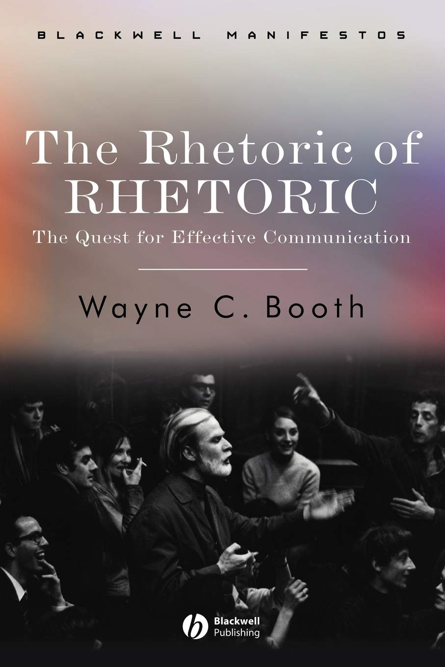The Rhetoric of Rhetoric: The Quest for Effective Communication,Used