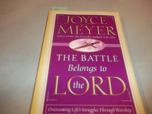 The Battle Belongs to the Lord: Overcoming Life's Struggles Through Worship,Used