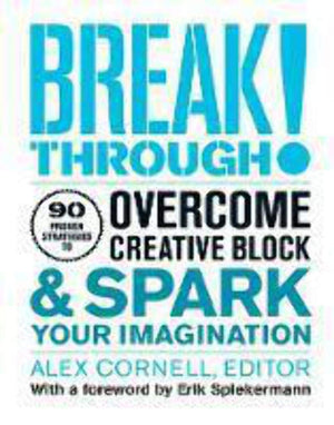 Breakthrough!: Proven Strategies to Overcome Creative Block and Spark Your Imagination