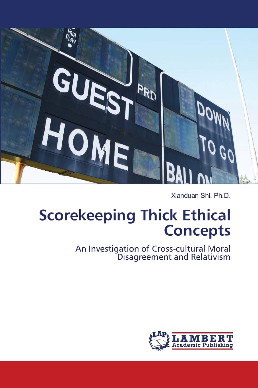 Scorekeeping Thick Ethical Concepts: An Investigation of Crosscultural Moral Disagreement and Relativism,Used