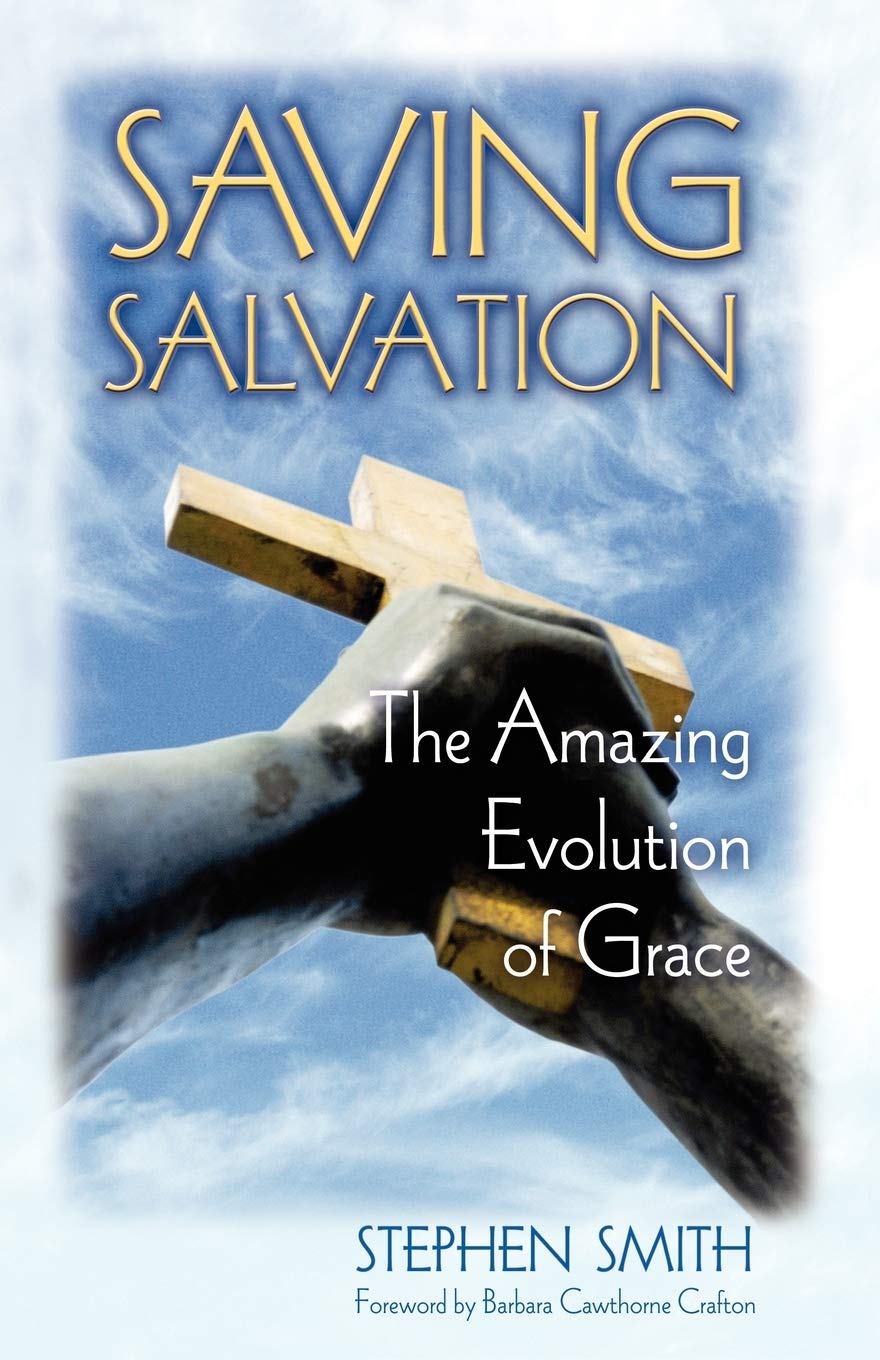 Saving Salvation: The Amazing Evolution Of Grace,Used