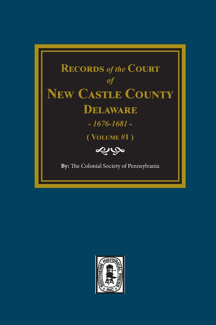 Records of the Court of NEW CASTLE COUNTY, Delaware, 16761681. (Volume #1),Used
