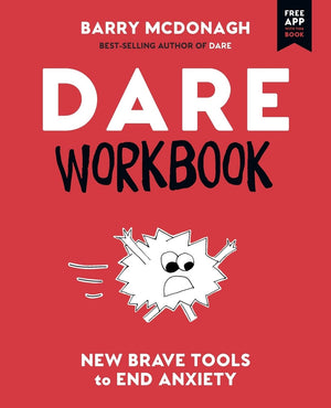 Dare Workbook: New Brave Tools To End Anxiety,New