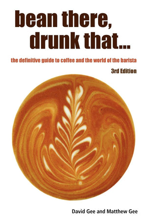 Bean There, Drunk That... The Definitive Guide To Coffee And The World Of The Barista,Used