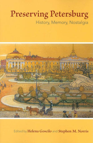 Preserving Petersburg: History, Memory, Nostalgia,Used