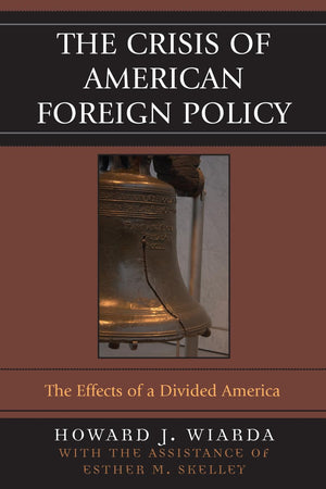 Crisis of American Foreign Policy: The Effects of a Divided America,New