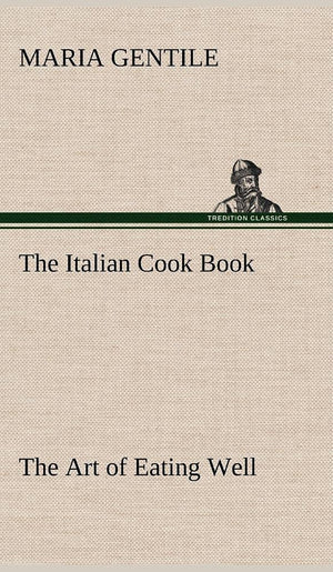 The Italian Cook Book The Art of Eating Well,Used