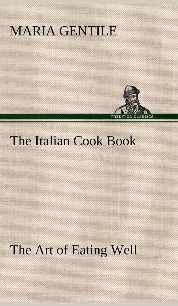 The Italian Cook Book The Art of Eating Well,Used