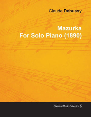 Mazurka by Claude Debussy for Solo Piano (1890),Used
