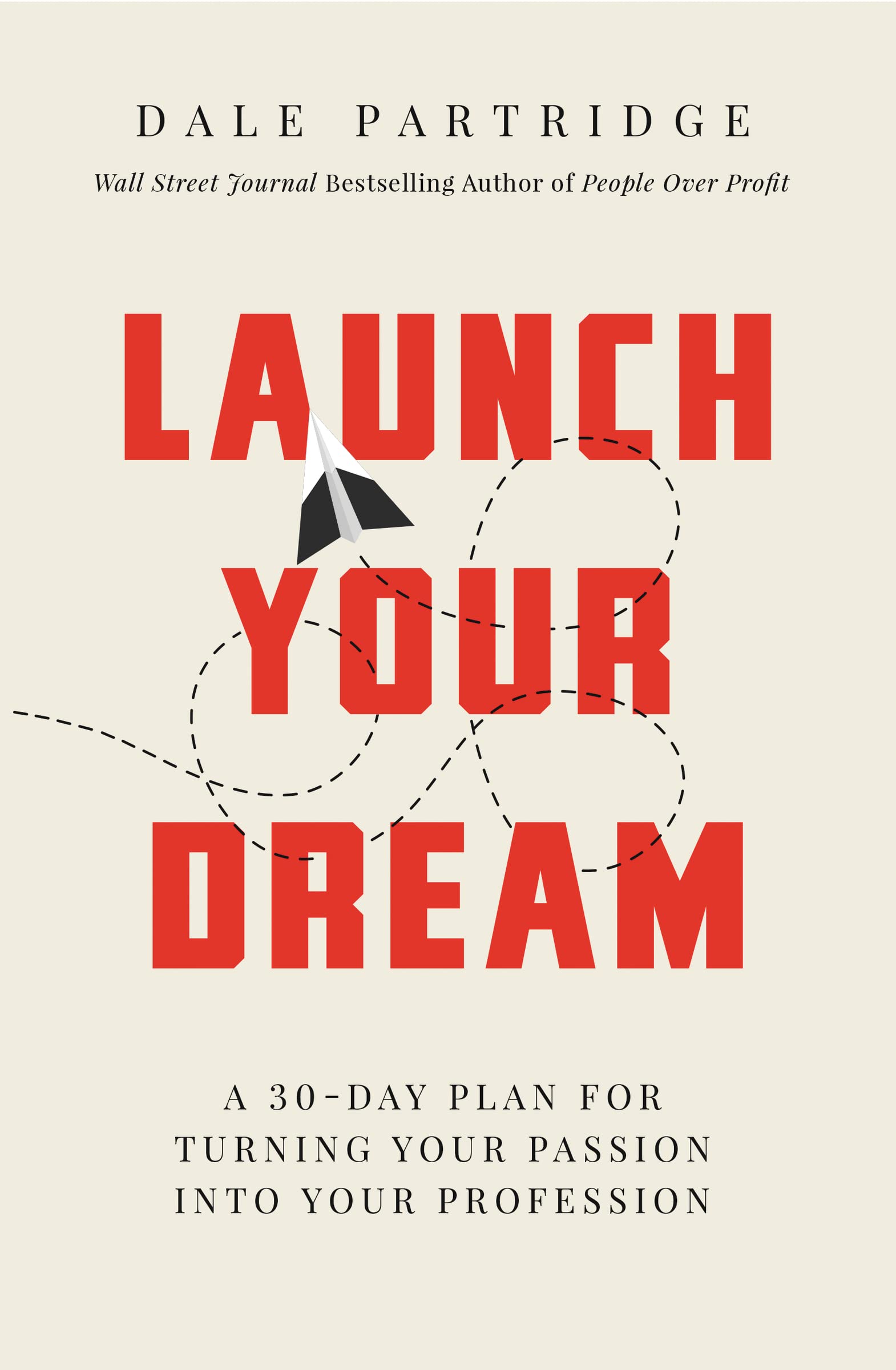 Launch Your Dream: A 30Day Plan for Turning Your Passion into Your Profession,Used