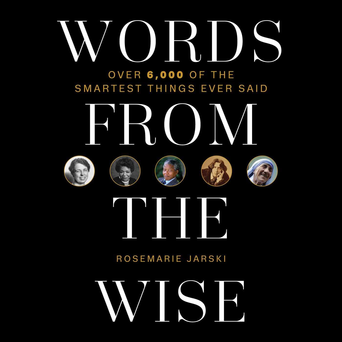 Words From The Wise: Over 6,000 Of The Smartest Things Ever Said,Used