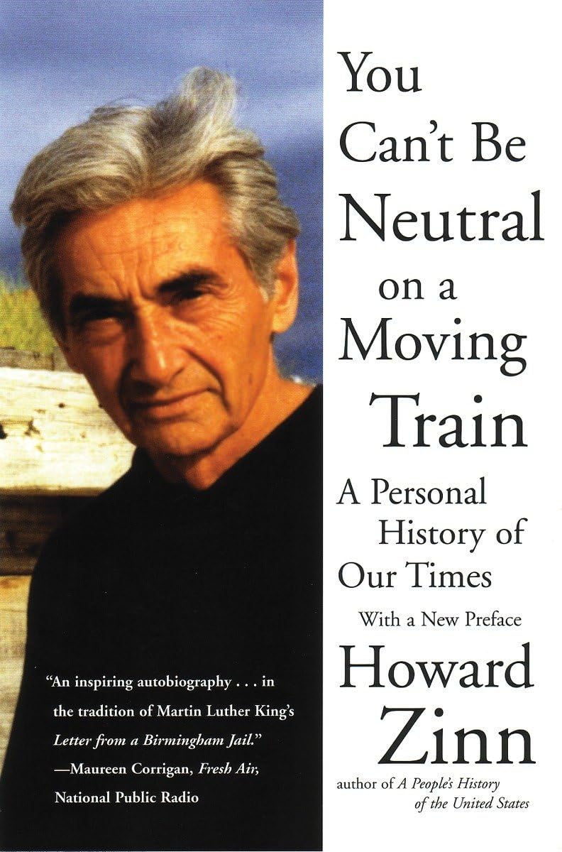 You Can't Be Neutral on a Moving Train: A Personal History of Our Times,New