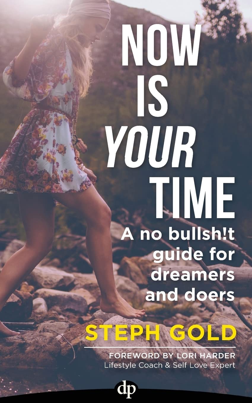 Now Is YOUR Time: A No Bullsh!t Guide for Dreamers and Doers,Used