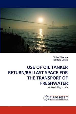 USE OF OIL TANKER RETURN/BALLAST SPACE FOR THE TRANSPORT OF FRESHWATER: A feasibility study,Used