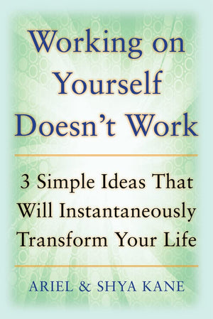 Working on Yourself Doesn't Work: The 3 Simple Ideas That Will Instantaneously Transform Your Life,Used