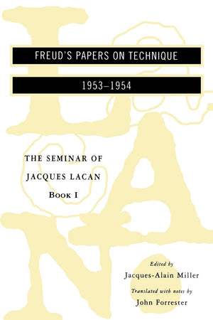 The Seminar Of Jacques Lacan: Book 1, Freud'S Papers On Technique, 19531954 (Seminar Of Jacques Lacan (Paperback))