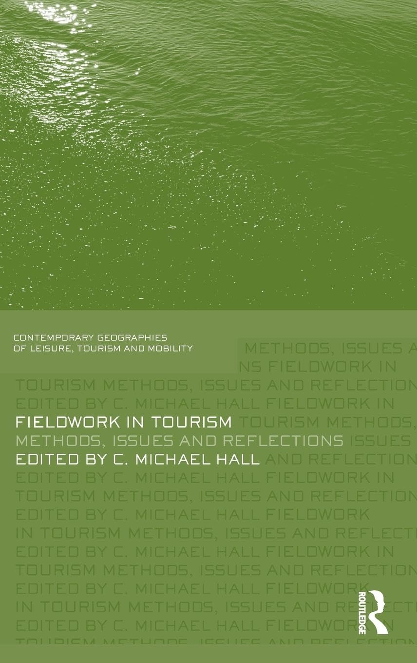 Fieldwork in Tourism: Methods, Issues and Reflections (Contemporary Geographies of Leisure, Tourism and Mobility),Used