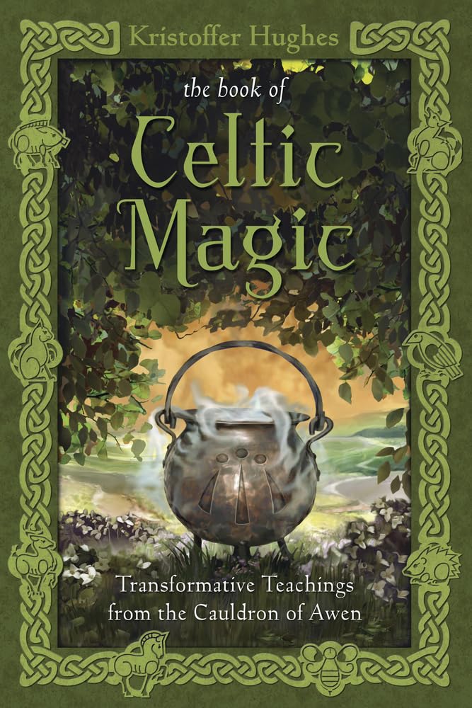 The Book of Celtic Magic: Transformative Teachings from the Cauldron of Awen,New