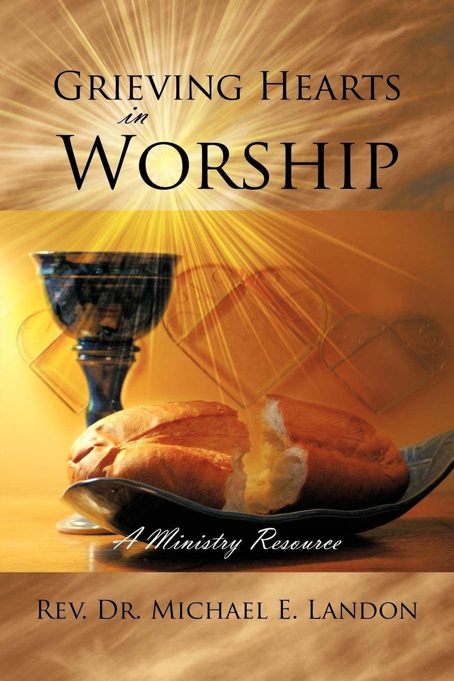 Grieving Hearts In Worship: A Ministry Resource,Used