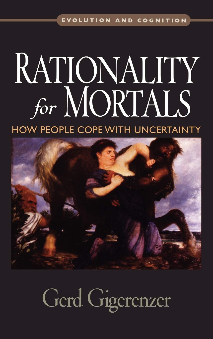 Rationality for Mortals: How People Cope with Uncertainty (Evolution and Cognition),Used