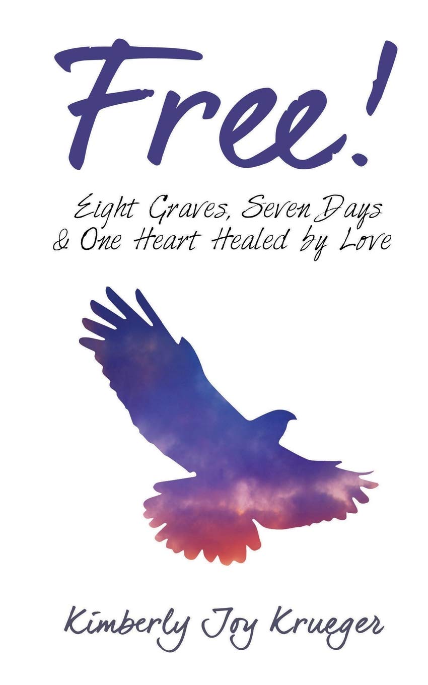 Free!: Eight Graves, Seven Days, & One Heart Healed By Love,Used