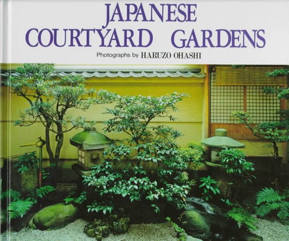 Japanese Courtyard Gardens: Photographs,New