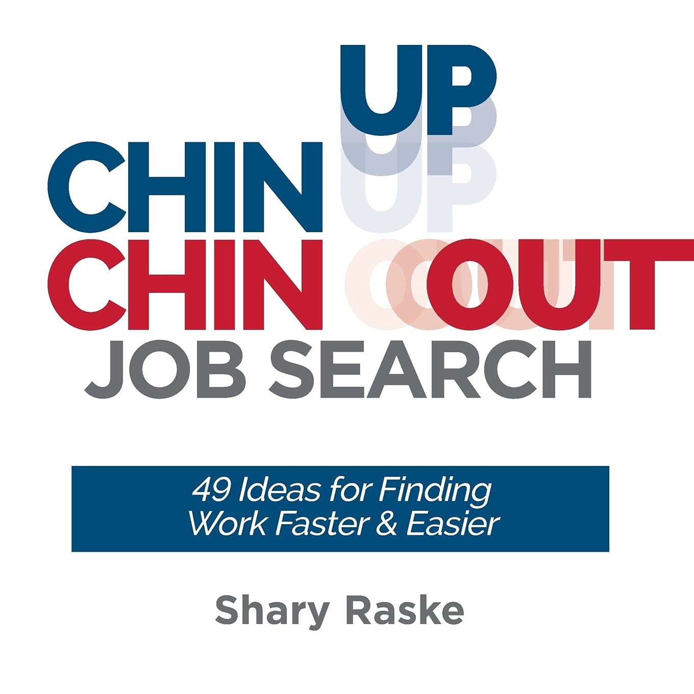 Chin Up Chin Out Job Search: 49 Ideas for Finding Work Faster and Easier,Used